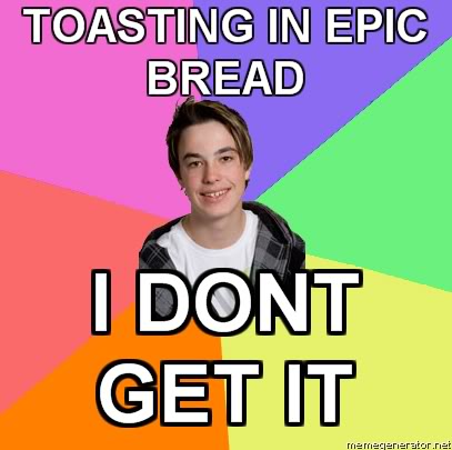 Newfag-Guy-TOASTING-IN-EPIC-BREAD-I.jpg